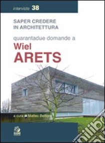 Quarantadue domande a Wiel Arets libro di Belfiore M. (cur.)