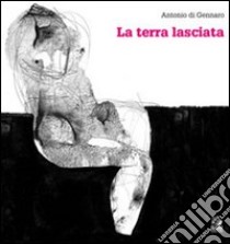 La terra lasciata libro di Di Gennaro Antonio