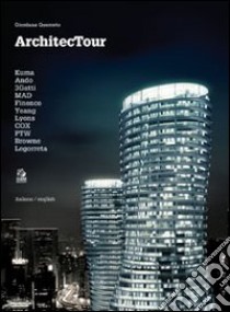 Architectour. Kuma, Ando, 3Gatti, MAD, Finenco, Yeang, Lyons, COX, PTW, Browne, Legorreta. Ediz. italiana e inglese libro di Querceto Giordana