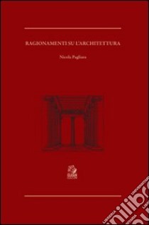 Ragionamenti su l'architettura libro di Pagliara Nicola