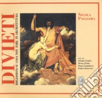 Divieti. Riflessioni su cosa non fare in architettura libro di Pagliara Nicola