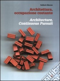 Architettura, occupazione costante-Architecture, continuous pursuit. Ediz. bilingue libro di Marone Raffaele