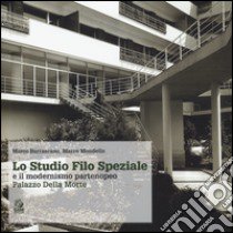 Lo studio Filo Speziale e il modernismo partenopeo. Palazzo della Mor te libro di Burrascano Marco; Mondello Marco