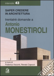 Trentatre domande a Antonio Monestiroli libro di Visconti F. (cur.); Capozzi R. (cur.)