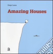 Amazing houses. Ediz. inglese, francese, tedesca, spagnola libro di Lama Diego