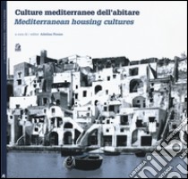 Culture mediterranee dell'abitare-Mediterranean housing cultures. Ediz. bilingue libro di Picone A. (cur.)