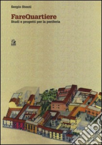 Farequartiere. Studi e progetti per la periferia libro di Stenti Sergio