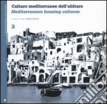 Culture mediterranee dell'abitare. Ediz. italiana e inglese libro di Picone A. (cur.)