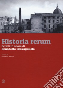 Historia rerum. Scritti in onore di Benedetto Gravagnuolo libro di Menna Giovanni