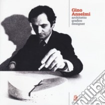 Gino Anselmi. Architetto grafico designer libro