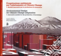 Progettazione ambientale per l'adattamento al climate change. Ediz. italiana e inglese. Vol. 1: Modelli innovativi per la produzione di conoscenza libro di D'Ambrosio V. (cur.); Leone M. F. (cur.)