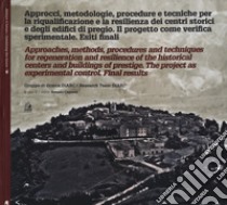 Approcci, metodologie, procedure tecniche per la riqualificazione a le resilienza dei centri storici e degli edifici di pregio. Il progetto come verifica sperimentale. Esiti finali. Ediz. italiana e inglese libro di Capozzi R. (cur.)