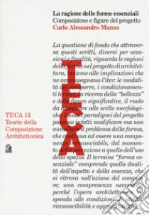 La ragione delle forme essenziali. Composizione e figure del progetto libro di Manzo Carlo Alessandro