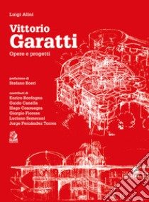 Vittorio Garatti. Opere e progetti libro di Alini Luigi