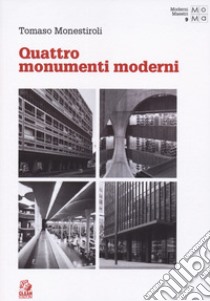 Quattro monumenti moderni libro di Monestiroli Tomaso