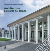 Architetture nel corso del tempo. Ediz. illustrata libro di Morelli Filippo; Simeone Massimo