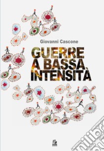 Guerre a bassa intensità libro di Cascone Giovanni