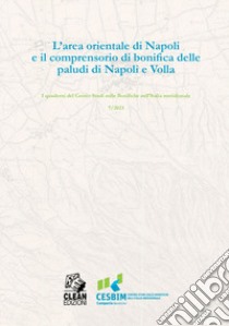 L'area orientale di Napoli e il comprensorio di bonifica delle paludi di Napoli e Volla libro di De Nardo A. (cur.)