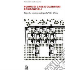 Forme di case e quartieri residenziali. Ricerche sperimentali per la Valle d'Itria libro di Dalla Caneva Alessandro