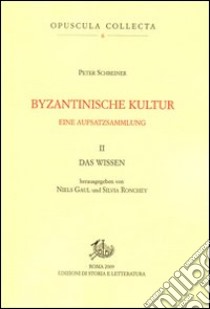Byzantinische kultur. Eine aufsatzsammlung. Vol. 2: Das wissen libro di Schreiner Peter; Gaul N. (cur.); Ronchey S. (cur.)