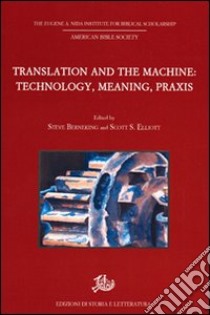 Translation and the Machine: Technology, Meaning, Praxis libro di Berneking S. (cur.); Elliott S. (cur.)