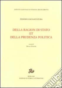 Della ragion di stato et della prudenza politica libro di Bonaventura Federico; Panichi N. (cur.)