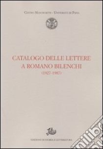 Catalogo delle lettere a Romano Bilenchi (1927-1987) libro di Balestreri G. (cur.); Maisano B. (cur.); Trotta N. (cur.)