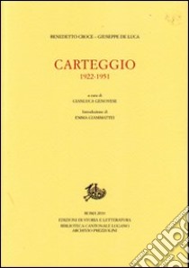 Carteggio. 1922-1951 libro di Croce Benedetto; De Luca Giuseppe