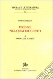 Firenze nel Quattrocento. Ediz. inglese. Vol. 2: Famiglia e società libro di Molho Anthony