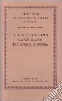 Il cristianesimo manzoniano tra storia e poesia libro di Accame Bobbio Aurelia