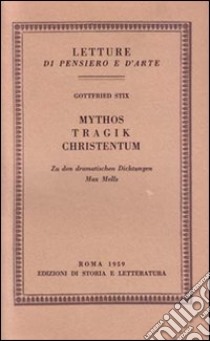 Mythos, Tragik, Christentum. Zu den dramatischen Dichtungen Max Mells libro di Stix Gottfried