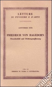 Friedrich von Hagedorn. Menschenbild und Dichtungsauffassung libro di Stix Gottfried