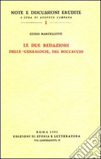 Le due redazioni delle «Genealogie» del Boccaccio libro di Martellotti Guido