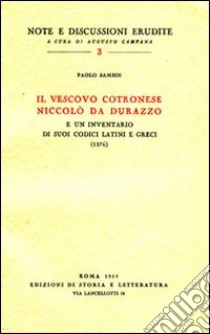 Il vescovo cotronese Niccolò da Durazzo e un inventario di suoi codici latini e greci (1276) libro di Sambin Paolo