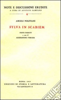 Sylva in scabiem libro di Poliziano Angelo; Perosa A. (cur.)