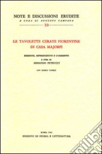 Le tavolette cerate fiorentine di casa Majorfi libro di Petrucci A. (cur.)