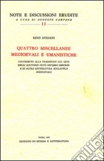 Quattro miscellanee medioevali e umanistiche libro di Avesani Rino