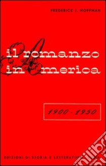 Il romanzo in America (1900-1950) libro di Hoffman Frederick J.; Guidi A. (cur.)