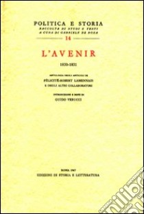 «L'Avenir» (1830-1831). Antologia degli articoli di Félicité-Robert Lamennais e degli altri collaboratori libro di Verucci G. (cur.)