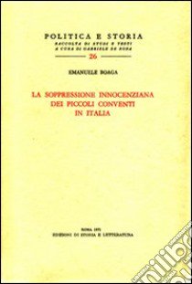 La soppressione innocenziana dei piccoli conventi in Italia libro di Boaga Emanuele