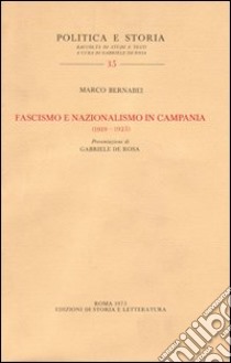 Fascismo e nazionalismo in Campania (1919-1925) libro di Bernabei Marco