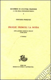 Proust, Primoli, la moda. Otto lettere inedite di Proust e tre saggi libro di Pasquali Costanza