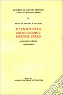 D'Annunzio, Montesquieu, Matilde Serao. Documents inédits libro di Montera Pierre de; Tosi Guy