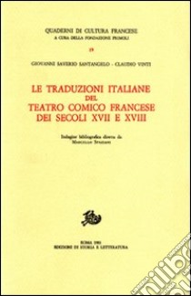 Le Traduzioni italiane del teatro comico francese del secolo XVII e XVIII libro di Santangelo Giovanni S.; Vinti Claudio