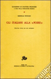 Gli italiani alla «Foire». Quattro studi con due appendici libro di Spaziani Marcello