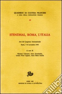 Stendhal, Roma, l'Italia. Atti del Congresso internazionale (Roma, 7-10 novembre 1983) libro di Colesanti M. (cur.); Jeronimidis A. (cur.); Norci Cagiano de Azevedo L. (cur.)