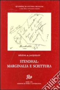 Stendhal. Marginalia e scrittura libro di Jacquelot Hélène de