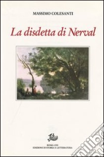 La disdetta di Nerval, con altri saggi e studi libro di Colesanti Massimo