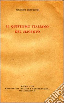 Il Quietismo italiano del Seicento libro di Petrocchi Massimo