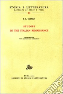 Studies in the Italian Renaissance libro di Ullman Berthold L.